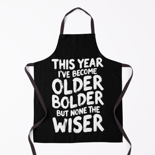 Item preview, Sarcastic Birthday Funny Older Bolder None The Wiser designed and sold by GrandeDuc.