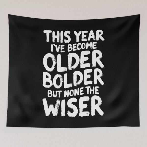 Item preview, Sarcastic Birthday Funny Older Bolder None The Wiser designed and sold by GrandeDuc.