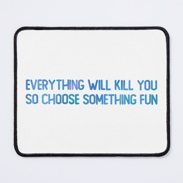 Item preview, Everything Will Kill You designed and sold by eiden-roney.