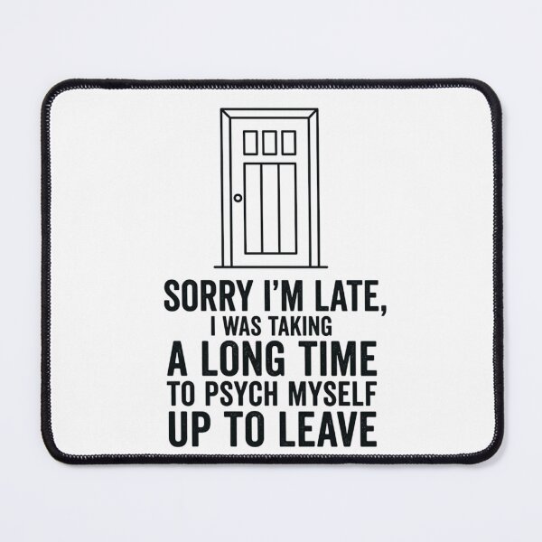 Item preview, Sorry Im Late Psych Myself Up Funny Introvert T-Shirt designed and sold by KreatoLab.