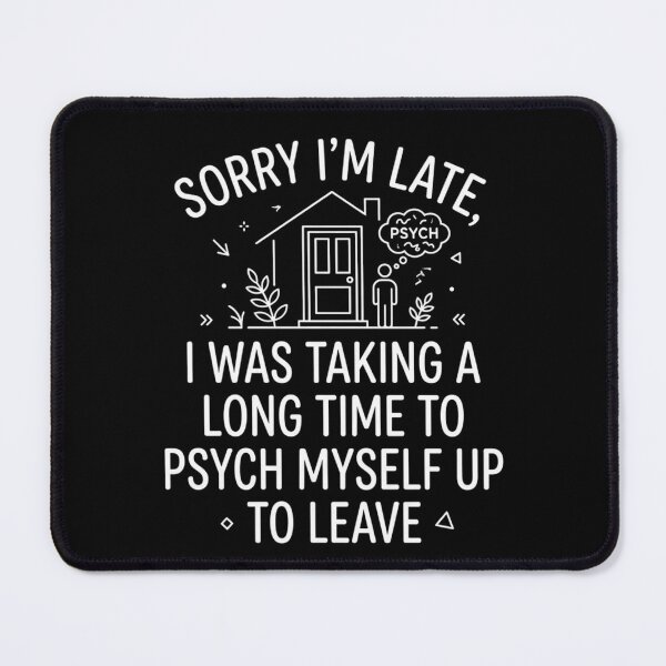 Item preview, Sorry Im Late Psych Myself Up Funny Introvert designed and sold by KreatoLab.