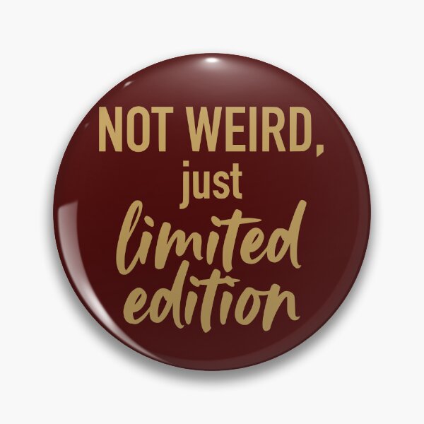 Item preview, Not Weird Just Limited Edition (Old Gold Text) - Premium Typography & Unique Personality designed and sold by RetroNeon.