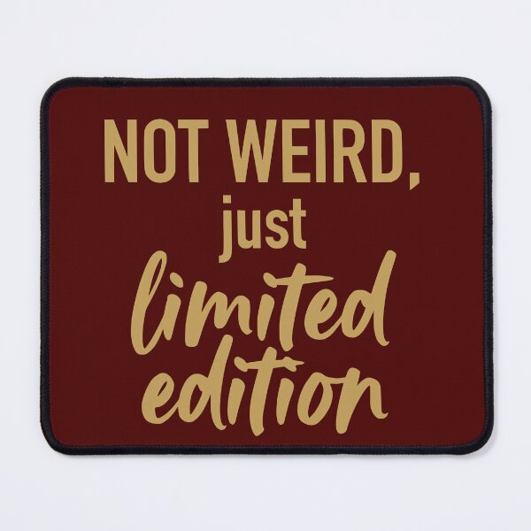 Item preview, Not Weird Just Limited Edition (Old Gold Text) - Premium Typography & Unique Personality designed and sold by RetroNeon.