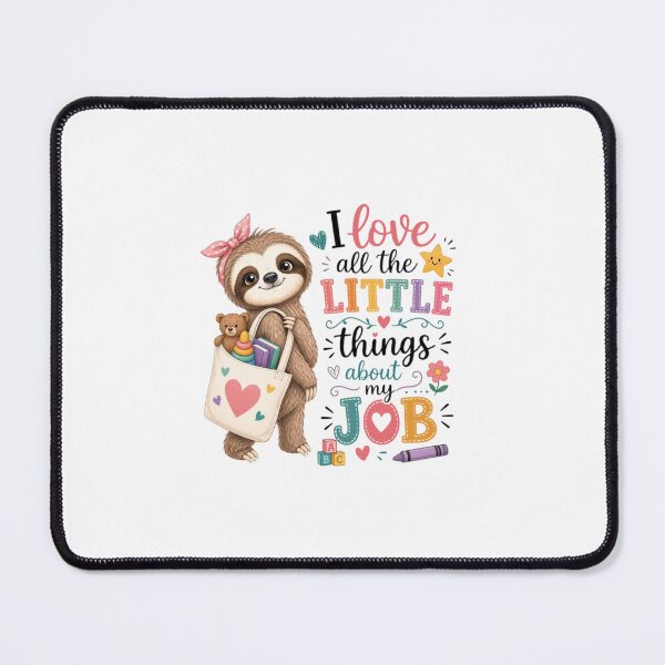 Item preview, I Love All the Little Things About My Job Sloth designed and sold by roartusa.