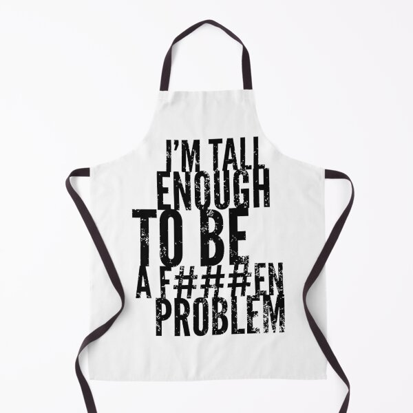 Item preview, Tall Enough To Be A Problem designed and sold by WorldEngine.