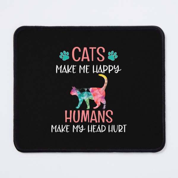 Item preview, Cats Make Me Happy Humans Make My Head Hurt Graphic designed and sold by GiaoCalonas.