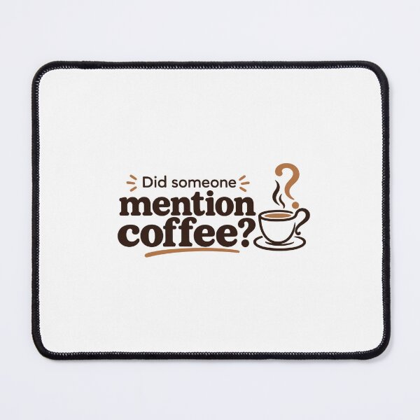 Item preview, Did Someone Mention Coffee? Coffee Lovers designed and sold by Good Tidings to All.