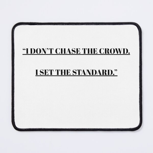 Item preview, I Don’t Chase The Crowd I Set The Standard | Motivational Statement Design designed and sold by UrbanEchoHub.