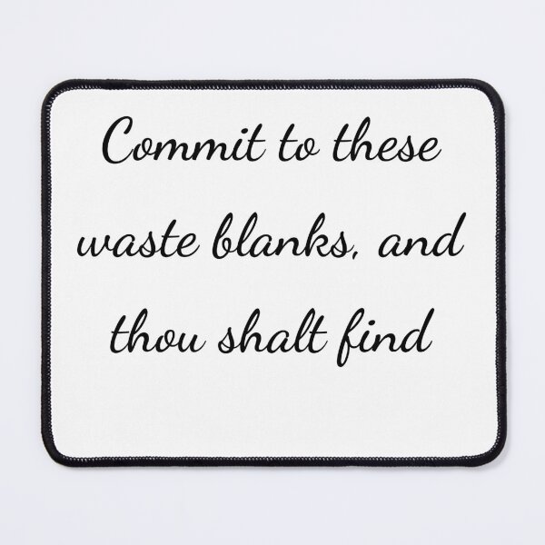 Item preview, “Commit to these waste blanks, and thou shalt find” - handwriting black designed and sold by ariksworld.