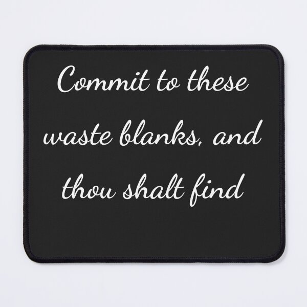 Item preview, “Commit to these waste blanks, and thou shalt find” - handwriting white designed and sold by ariksworld.
