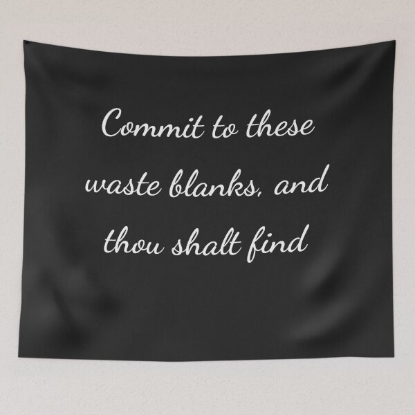 Item preview, “Commit to these waste blanks, and thou shalt find” - handwriting white designed and sold by ariksworld.