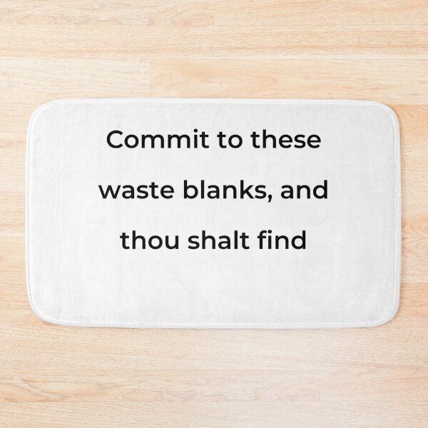 Item preview, “Commit to these waste blanks, and thou shalt find” - print black designed and sold by ariksworld.