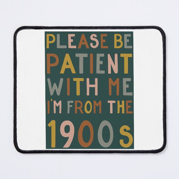 Item preview, Please Be Patient With Me I'M From The 1900S Sticker designed and sold by ezequi-eltrejo.