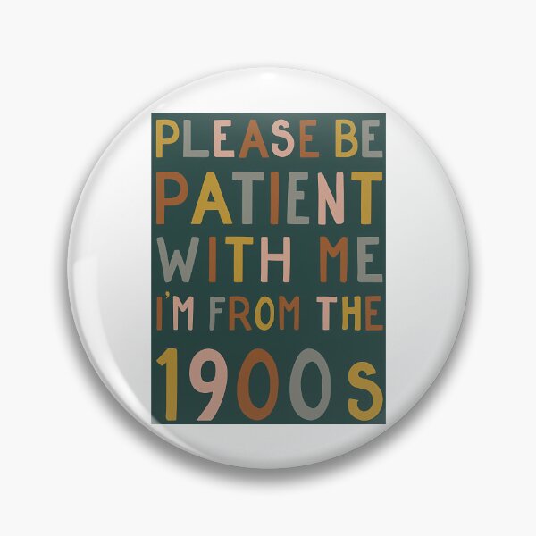 Item preview, Please Be Patient With Me I'M From The 1900S Sticker designed and sold by ezequi-eltrejo.