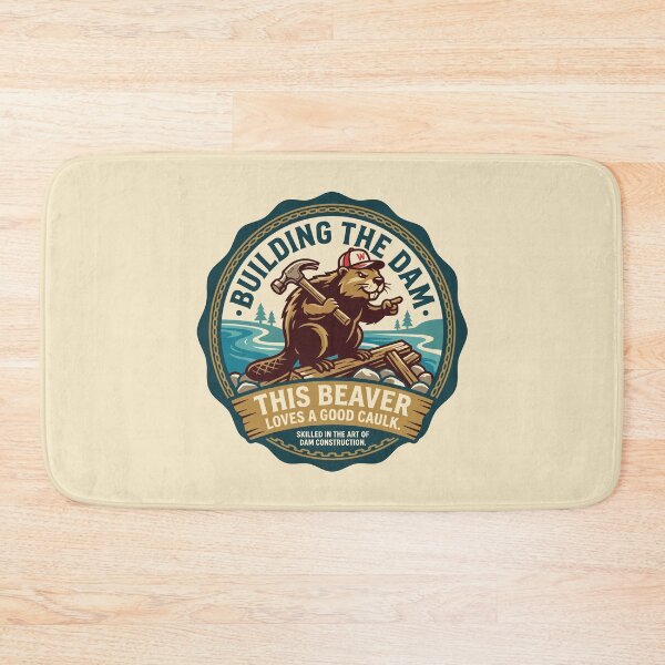 Item preview, Building The Dam Beaver Loves Good Caulk designed and sold by Amir Faysal.
