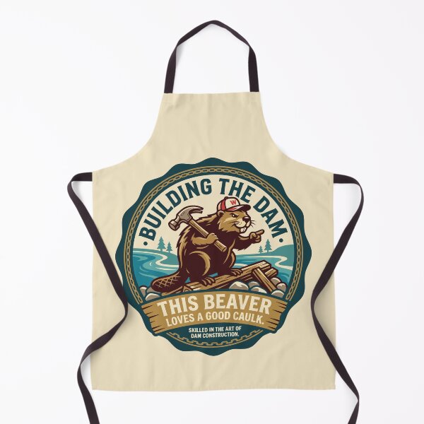 Item preview, Building The Dam Beaver Loves Good Caulk designed and sold by Amir Faysal.