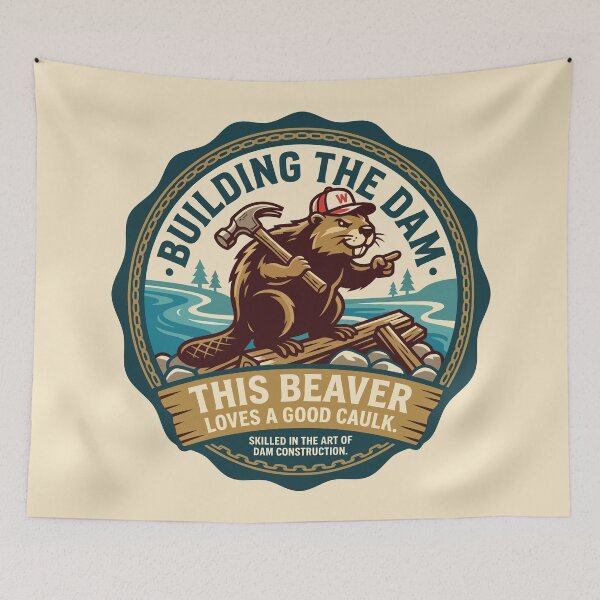 Item preview, Building The Dam Beaver Loves Good Caulk designed and sold by Amir Faysal.