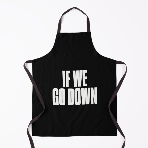 Item preview, If We Go Down Bold Motivational Quote Graphic designed and sold by ROUX-ART.