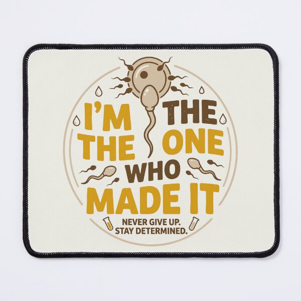 Item preview, I'm The One Who Made It Sperm Motivation designed and sold by Amir Faysal.