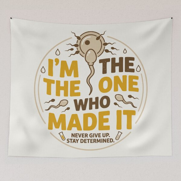 Item preview, I'm The One Who Made It Sperm Motivation designed and sold by Amir Faysal.