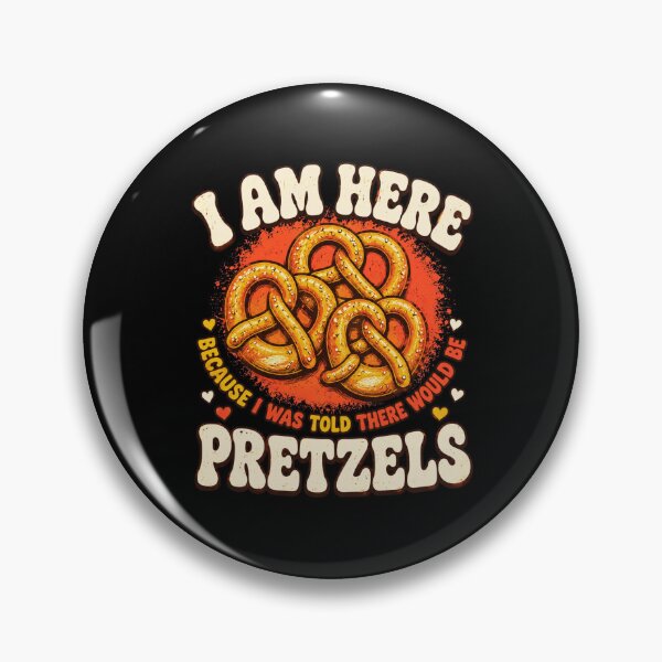 Item preview, pretzel I Am Here Because I Was Told There Would Be Pretzels designed and sold by ROUX-ART.