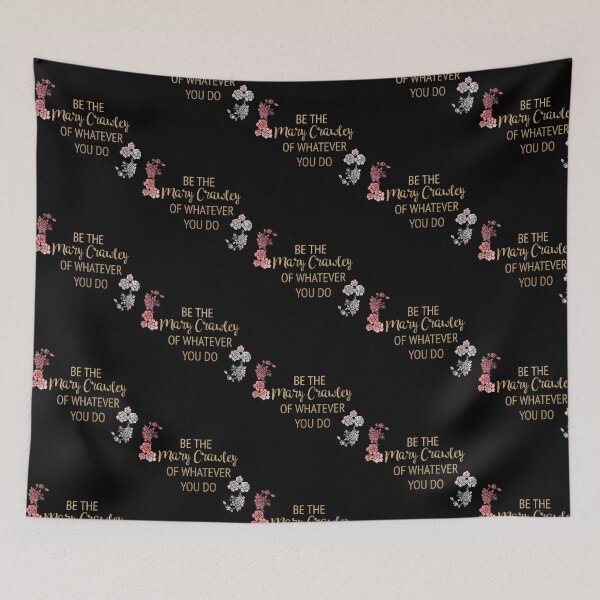 Item preview, Be The Mary Crawley Of Whatever You Do designed and sold by viaan-tam.