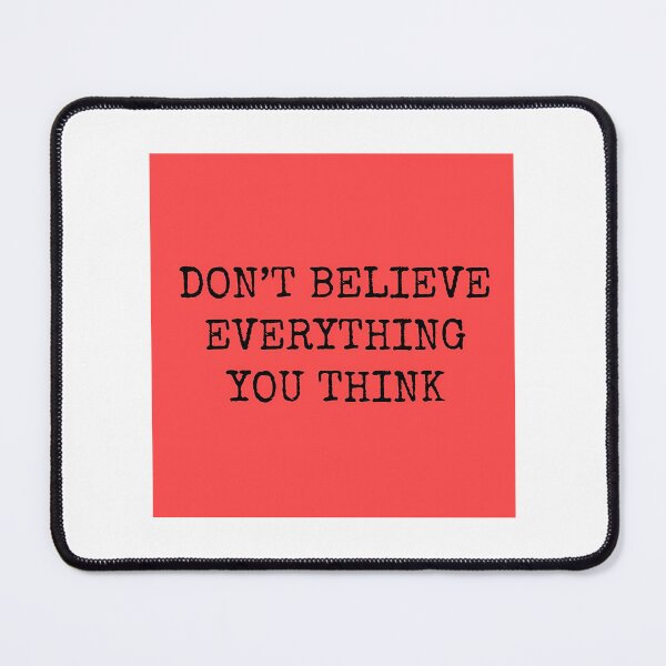 Item preview, Dont Believe Everything You Think Sticker designed and sold by ezequi-eltrejo.