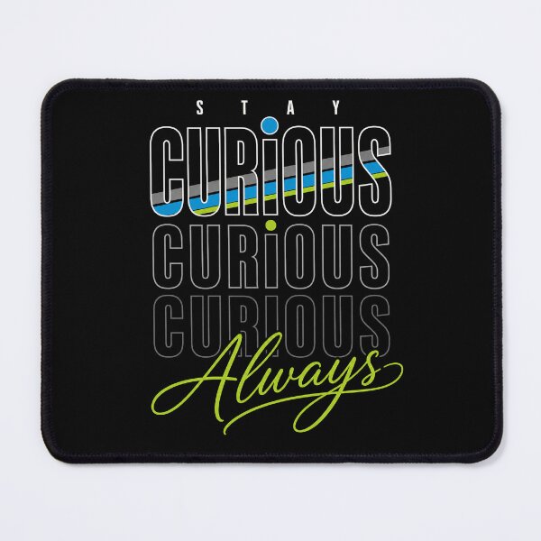 Item preview, Stay Curious Always – Inspirational Quote designed and sold by the-dovlat.