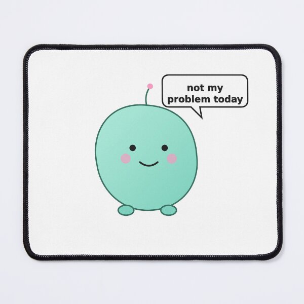 Item preview, Not My Problem Today – Cute Blob Character Funny Quote Design designed and sold by RobertArt08.