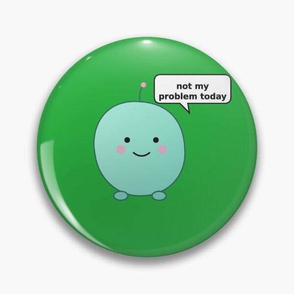 Item preview, Not My Problem Today – Cute Blob Character Funny Quote Design designed and sold by RobertArt08.