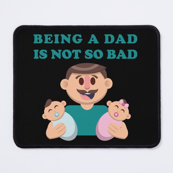 Item preview, Being a Dad Is Not So Bad – Happy Father with Babies designed and sold by WordPlayStudio.