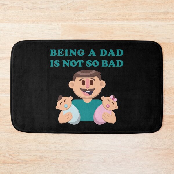 Item preview, Being a Dad Is Not So Bad – Happy Father with Babies designed and sold by WordPlayStudio.