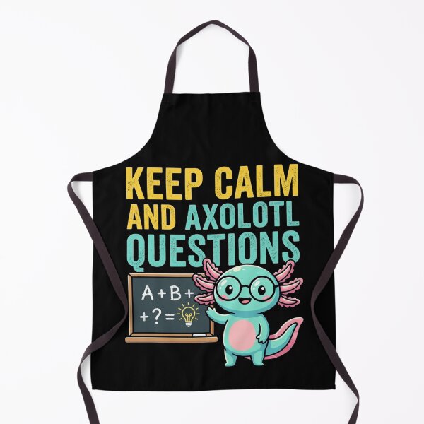 Item preview, Keep Calm And Axolotl Questions Funny Teacher Back To School designed and sold by TeNovaStudio ⭐⭐⭐⭐⭐.