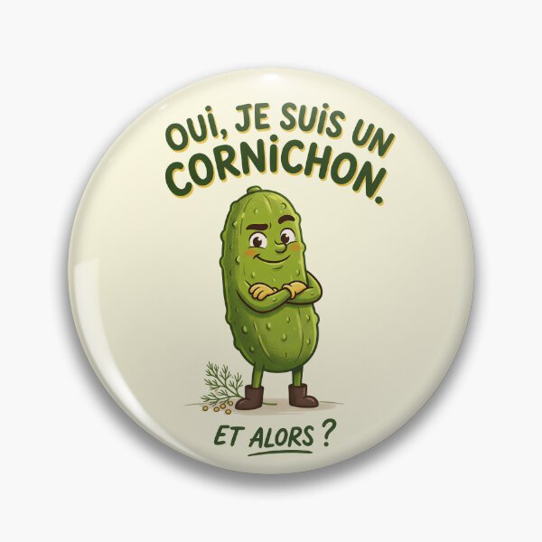 Aperçu de l'œuvre Oui, Je Suis Un Cornichon Et Alors ? Drôle de Cornichon Mignon créée et vendue par OhLaBaguette.
