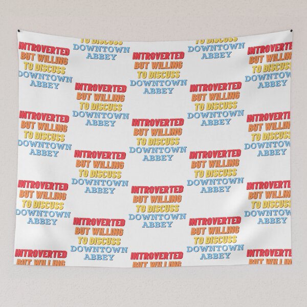 Item preview, Introverted But Willing To Discuss Downtown Abbey designed and sold by viaan-tam.