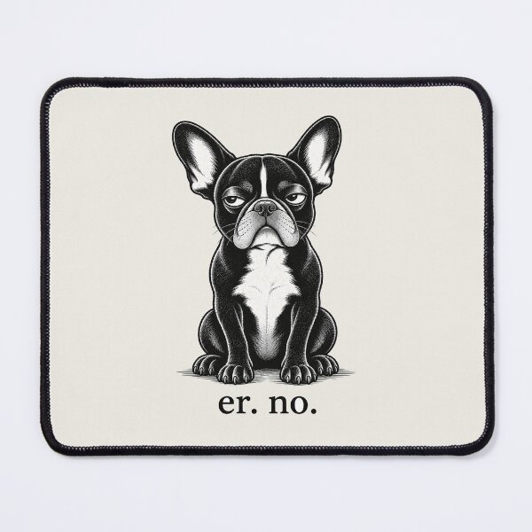 Item preview, Er. No. – Funny French Bulldog Snarky Dog designed and sold by FireWildChild.