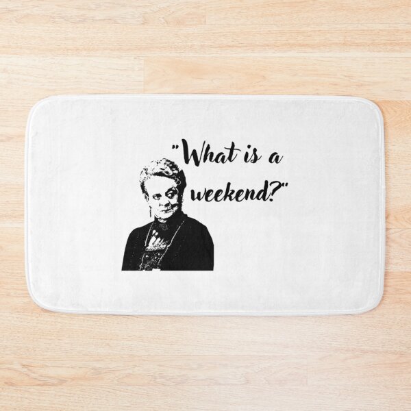 Item preview, What Is A Weekend Downton Abbey Quote designed and sold by viaan-tam.