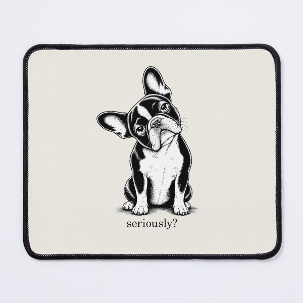 Item preview, Seriously? – Funny French Bulldog Snarky Dog designed and sold by FireWildChild.