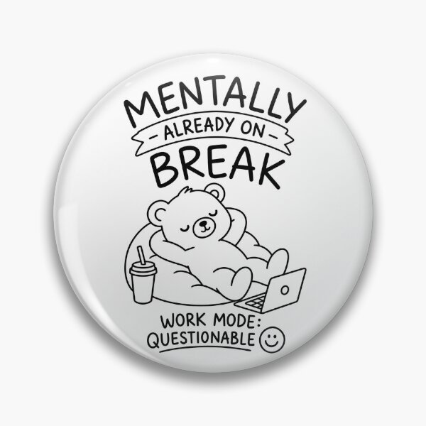 Item preview, Mentally Already on Break – Cozy Bear Humor designed and sold by Qenlo.