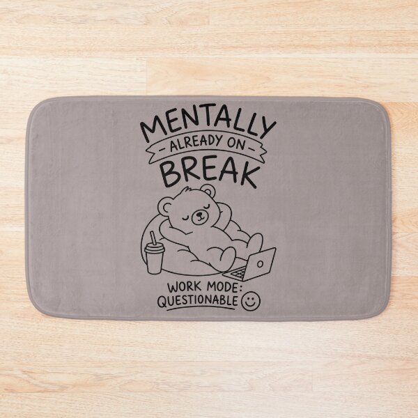 Item preview, Mentally Already on Break – Cozy Bear Humor designed and sold by Qenlo.