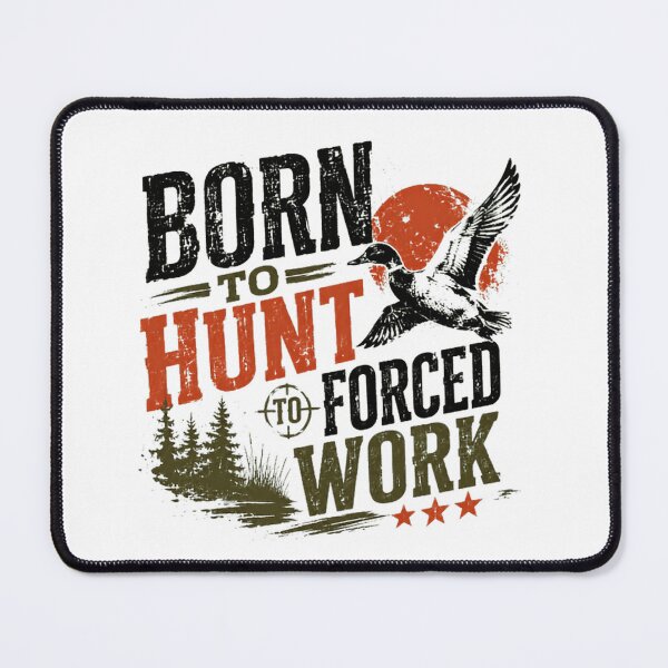 Item preview, Born To Hunt Forced To Work Hunter Outdoorsman Life designed and sold by SkeletonsDanger.