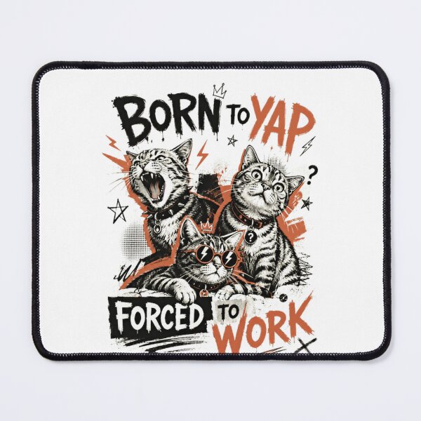 Item preview, Born To Yap Forced To Work Funny Cat Lover Pet Owner designed and sold by HumansStuck12.