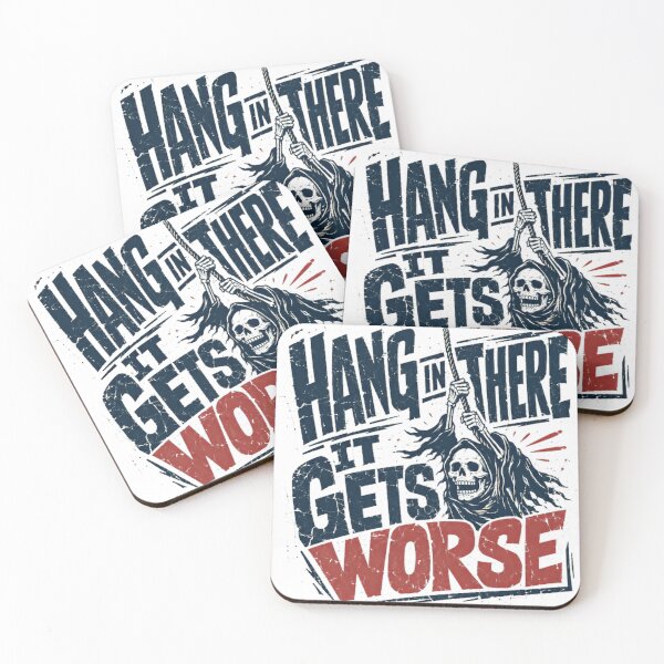 Item preview, Hang In There It Gets Worse Dark Humor Grim Reaper Sarcastic Quote designed and sold by SkeletonsDanger.