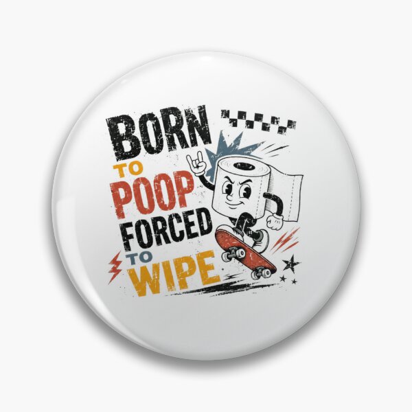 Item preview, Born To Poop Forced To Wipe Funny Potty Humor Quote designed and sold by SkeletonsDanger.
