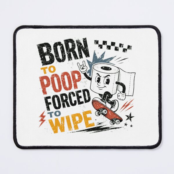Item preview, Born To Poop Forced To Wipe Funny Potty Humor Quote designed and sold by SkeletonsDanger.