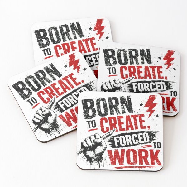 Item preview, Born To Create, Forced To Work Creative Statement Artist Designer Creator designed and sold by SkeletonsDanger.