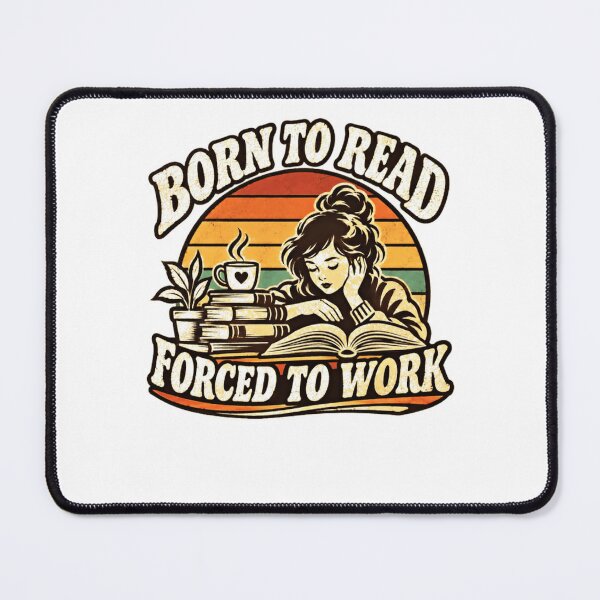 Item preview, Born To Read Forced To Work Book Lover Reader Bibliophile designed and sold by HumansStuck12.