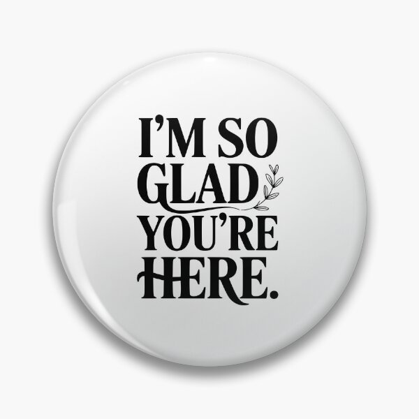 Item preview, I'm So Glad You're Here designed and sold by Frank Ring.