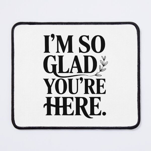 Item preview, I'm So Glad You're Here designed and sold by Frank Ring.