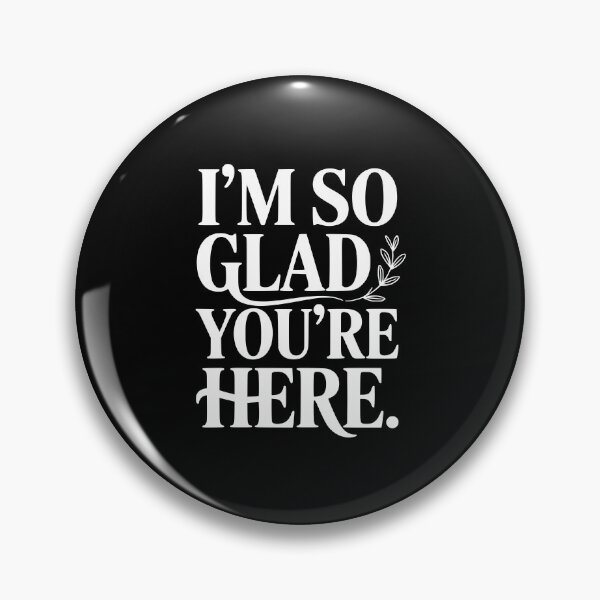 Item preview, I'm So Glad You're Here designed and sold by Frank Ring.
